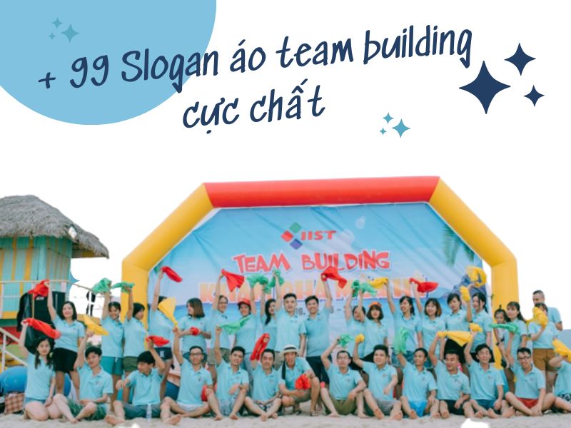 +99 slogan áo team building hay và chất nhất hiện nay